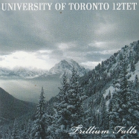 #1 - University of Toronto 12tet - Trillium Falls University of Toronto 12tet - Trillium Falls