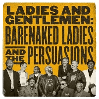 #25 - Barenaked Ladies & the Persuasions - Ladies and Gentlemen Barenaked Ladies & the Persuasions - Ladies and Gentlemen