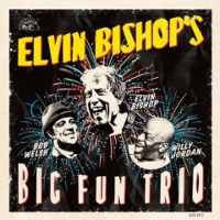 #7 - Elvin Bishop - Big Fun Trio Elvin Bishop - Big Fun Trio