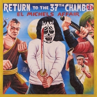 #4 - El Michels Affair - Return to the 37th Chamber El Michels Affair - Return to the 37th Chamber