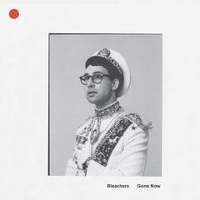 #6 - Bleachers - Gone Now Bleachers - Gone Now