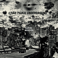 #4 - Sao Paulo Underground - Cantos Invisiveis Sao Paulo Underground - Cantos Invisiveis