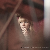 #4 - Lucy Rose - Something's Changing Lucy Rose - Something's Changing