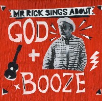 #8 - Mr. Rick - Mr. Rick Sings About God + Booze Mr. Rick - Mr. Rick Sings About God + Booze