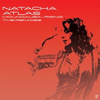 #8 - Natacha Atlas - Mounqaliba - Rising: The Remixes Natacha Atlas - Mounqaliba - Rising: The Remixes