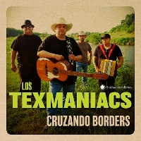 #4 - Los Texmaniacs - Cruzando Borders Los Texmaniacs - Cruzando Borders