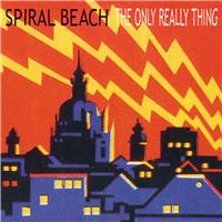 Spiral Beach - The Only Really Thing
