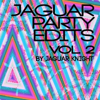 #5 - Jaguar Knight - Jaguar Party Edits Vol. 2 Jaguar Knight - Jaguar Party Edits Vol. 2