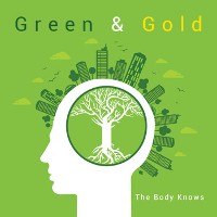 #18 - Green & Gold - The Body Knows Green & Gold - The Body Knows