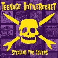 #4 - Teenage Bottlerocket - Stealing The Covers Teenage Bottlerocket - Stealing The Covers