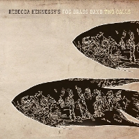 Rebecca Hennessy's Fog Brass Band - Two Calls