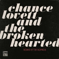 #1 - Chance Lovett & The Broken-Hearted - Some Little Songs Chance Lovett & The Broken-Hearted - Some Little Songs