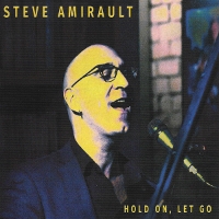 #4 - Steve Amirault - Hold On, Let Go Steve Amirault - Hold On, Let Go
