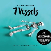 #1 - Kay The Aquanaut - 7 Vessels Kay The Aquanaut - 7 Vessels