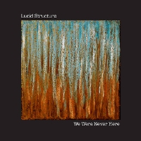 #6 - Lucid Structure - We Were Never Here Lucid Structure - We Were Never Here