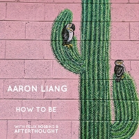 #7 - Aaron Liang - How to Be Aaron Liang - How to Be