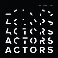 #1 - Actors - It Will Come To You Actors - It Will Come To You