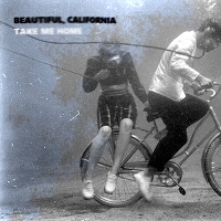 #5 - Beautiful, California - Take Me Home (single) Beautiful, California - Take Me Home (single)