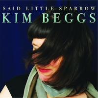 #2 - Kim Beggs - Said Little Sparrow Kim Beggs - Said Little Sparrow