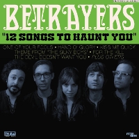 #6 - Betrayers - 12 Songs To Haunt You Betrayers - 12 Songs To Haunt You