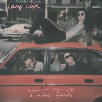 #1 - Camp Cope - How To Socialise & Make Friends Camp Cope - How To Socialise & Make Friends