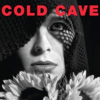 #16 - Cold Cave - Cherish The Light Years Cold Cave - Cherish The Light Years