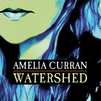 #1 - Amelia Curran - Watershed Amelia Curran - Watershed