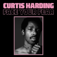 #8 - Curtis Harding - Face Your Fear Curtis Harding - Face Your Fear