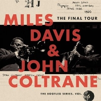 #7 - Miles Davis & John Coltrane - The Final Tour: The Bootleg Series, Vol. 6 Miles Davis & John Coltrane - The Final Tour: The Bootleg Series, Vol. 6