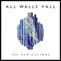 #5 - The New Customs - All Walls Fall The New Customs - All Walls Fall