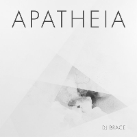#6 - DJ Brace - Apatheia DJ Brace - Apatheia