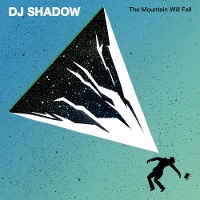 #5 - DJ Shadow - The Mountain Will Fall DJ Shadow - The Mountain Will Fall