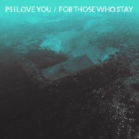#13 - PS I Love You - For Those Who Stay PS I Love You - For Those Who Stay