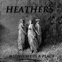 #5 - Heathers - Midnight is a Place Heathers - Midnight is a Place
