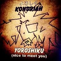 #9 - Kondriah - Yoroshiku (Nice To Meet you) Kondriah - Yoroshiku (Nice To Meet you)