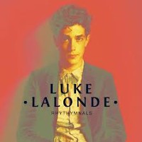 #15 - Luke Lalonde - Rhythymnals Luke Lalonde - Rhythymnals