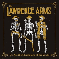 #8 - Lawrence Arms, The - We are the Champions of the World Lawrence Arms, The - We are the Champions of the World