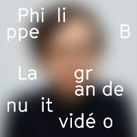 #6 - Philippe B - La grande nuit vidéo Philippe B - La grande nuit vidéo