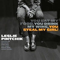 #6 - Leslie Pintchik - You Eat My Food, You Drink My Wine, You Steal My Girl! Leslie Pintchik - You Eat My Food, You Drink My Wine, You Steal My Girl!