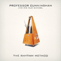 #4 - Professor Cunningham and his Old School - The Rhythm Method Professor Cunningham and his Old School - The Rhythm Method