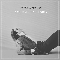 #2 - Rose Cousins - Natural Conclusion Rose Cousins - Natural Conclusion