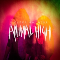 #7 - Sleep Machine - Animal High Sleep Machine - Animal High