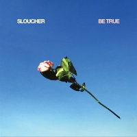 #1 - Sloucher - Be True Sloucher - Be True
