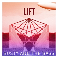 #2 - Busty & the Bass - Lift Busty & the Bass - Lift