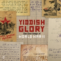 #4 - Yiddish Glory - The Lost Songs From World War II Yiddish Glory - The Lost Songs From World War II