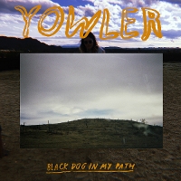 #8 - Yowler - Black Dog In My Path Yowler - Black Dog In My Path
