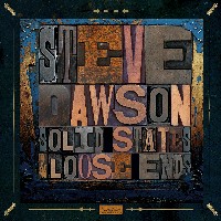 #2 - Steve Dawson - Solid States and Loose Ends Steve Dawson - Solid States and Loose Ends