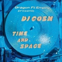 #9 - DJ Cosm - Time and Space DJ Cosm - Time and Space