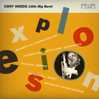 #6 - Cory Weeds Little Big Band - Explosion Cory Weeds Little Big Band - Explosion