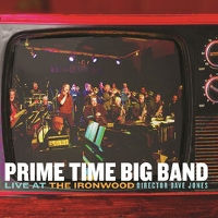 #5 - Prime Time Big Band - Live At The Ironwood Prime Time Big Band - Live At The Ironwood